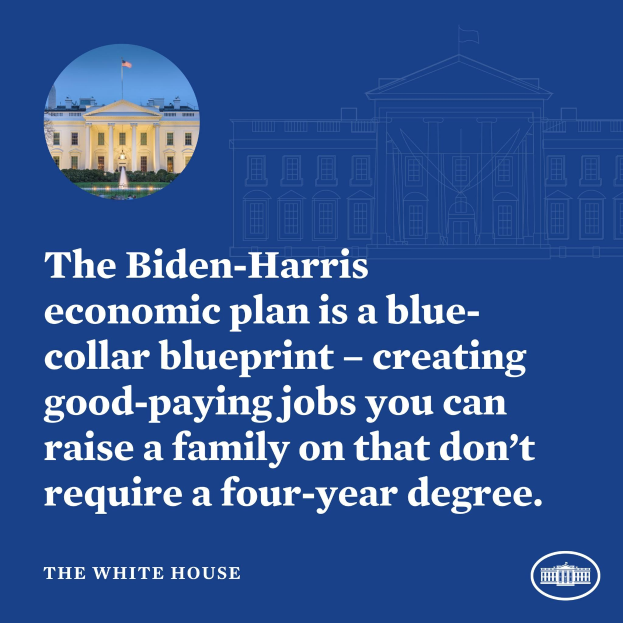 Plakat mit einem Bild des Weißen Hauses und einem Text, der das Biden-Harris-Wirtschaftsprogramm als eine Blaupause für die Schaffung gutbezahlter Jobs präsentiert, die Familien unterstützen, ohne dass ein vierjähriges Studium erforderlich ist.